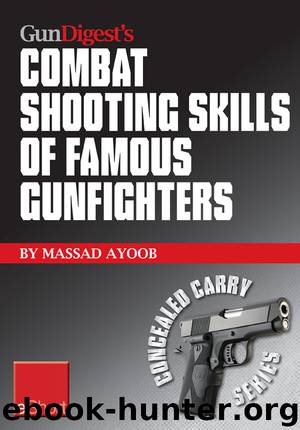 Gun Digest's Combat Shooting Skills of Famous Gunfighters eShort by Massad Ayoob