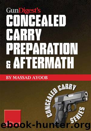 Gun Digest's Concealed Carry Preparation & Aftermath eShort by Massad Ayoob