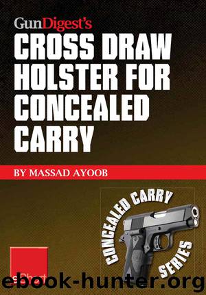 Gun Digest's Cross Draw Holster for Concealed Carry eShort by Massad Ayoob