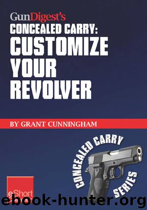 Gun Digest's Customize Your Revolver Concealed Carry Collection eShort by Grant Cunningham