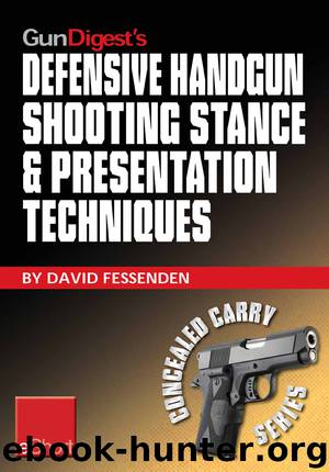 Gun Digest's Defensive Handgun Shooting Stance & Presentation Techniques eShort by David Fessenden