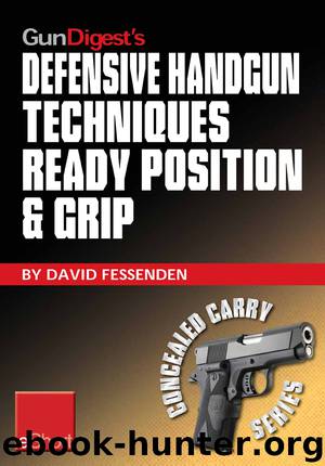 Gun Digest's Defensive Handgun Techniques Ready Position & Grip eShort by David Fessenden
