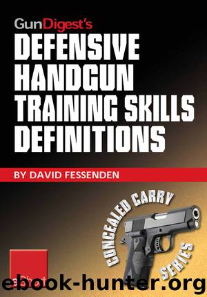 Gun Digest's Defensive Handgun Training Skills Definitions eShort by David Fessenden