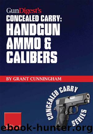 Gun Digest's Handgun Ammo & Calibers Concealed Carry eShort by Grant Cunningham