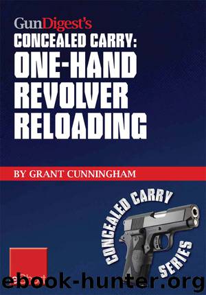 Gun Digest's One-Hand Revolver Reloading Concealed Carry eShort by Grant Cunningham
