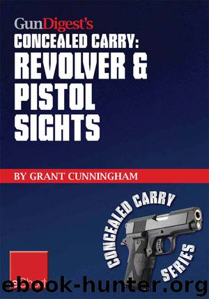Gun Digest's Revolver & Pistol Sights for Concealed Carry eShort by Grant Cunningham