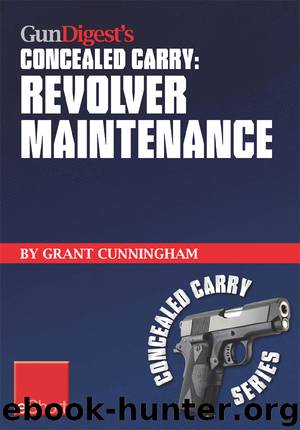 Gun Digest's Revolver Maintenance Concealed Carry eShort by Grant Cunningham