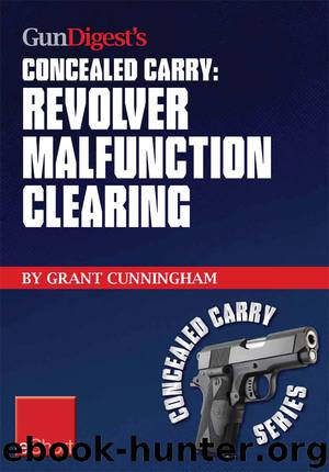 Gun Digest's Revolver Malfunction Clearing Concealed Carry eShort by Grant Cunningham