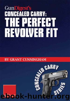 Gun Digest's The Perfect Revolver Fit Concealed Carry eShort by Grant Cunningham