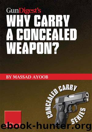 Gun Digest's Why Carry a Concealed Weapon? eShort by Massad Ayoob