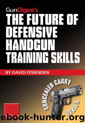 Gun Digest's the Future of Defensive Handgun Training Skills eShort by David Fessenden