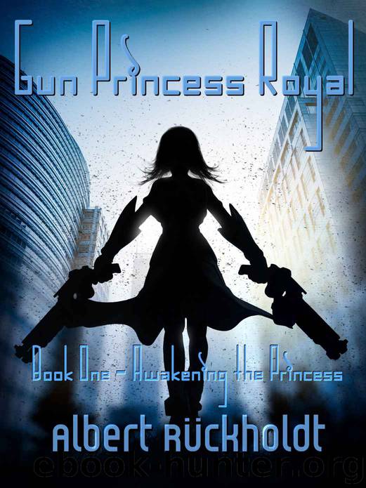 Gun Princess Royale: Awakening the Princess, Book One by Albert Ruckholdt