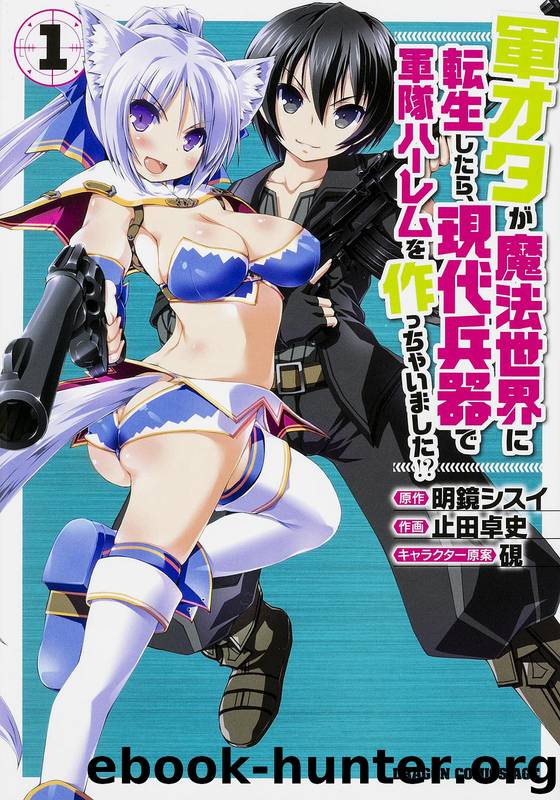 Gun-Ota ga Mahou Sekai ni Tensei Shitara, Gendai Heiki de Guntai Harem wo Tsukucchaimashita!? - Volume 1 by Meikyou Shisui