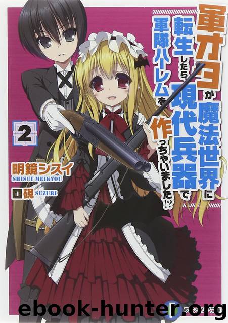 Gun-Ota ga Mahou Sekai ni Tensei Shitara, Gendai Heiki de Guntai Harem wo Tsukucchaimashita!? - Volume 2 by Meikyou Shisui
