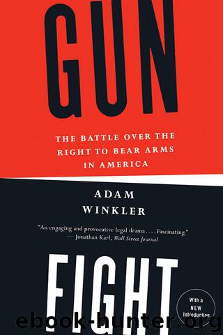 Gunfight: The Battle Over the Right to Bear Arms in America by Winkler Adam