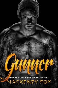 Gunner: Bracken Ridge Rebels MC (Book 2) (Bracken Ridge Rebels M.C. Series) by Mackenzy Fox