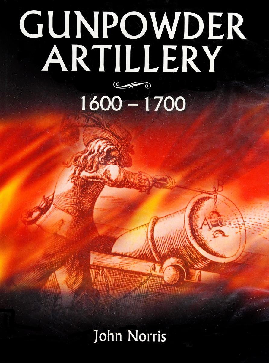 Gunpowder Artillery 1600-1700 by Unknown