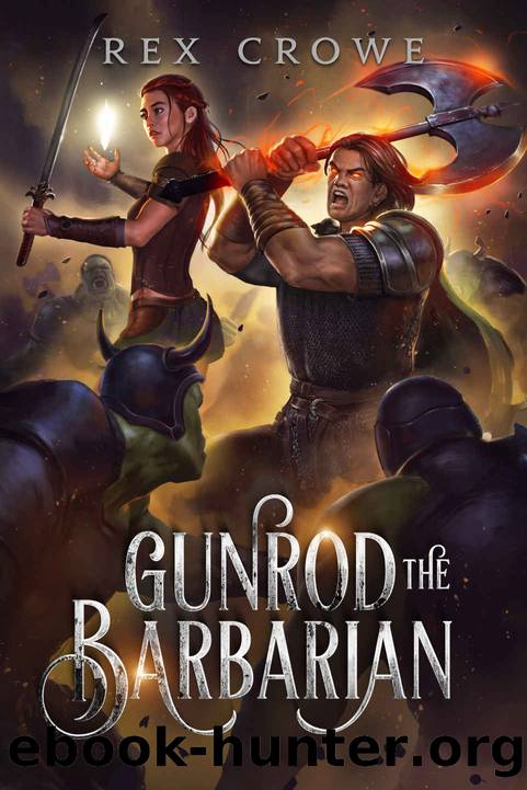 Gunrod the Barbarian: A GameLit LitRPG Fantasy by Rex Crowe