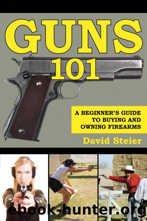 Guns 101: a Beginner's Guide to Buying and Owning Firearms by David Steier