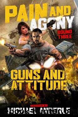 Guns and Attitude (Pain and Agony Book 3) by Michael Anderle
