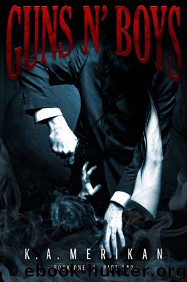 Guns n' Boys book 1 part 2 (gay dark erotic romance mafia thriller) by K.A. Merikan