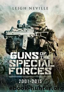 Guns of the Special Forces 2001 - 2015 by Neville Leigh