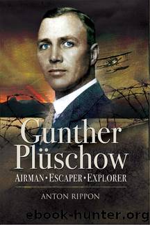 Gunther Pluschow: Airmen, Escaper and Explorer by Anton Rippon