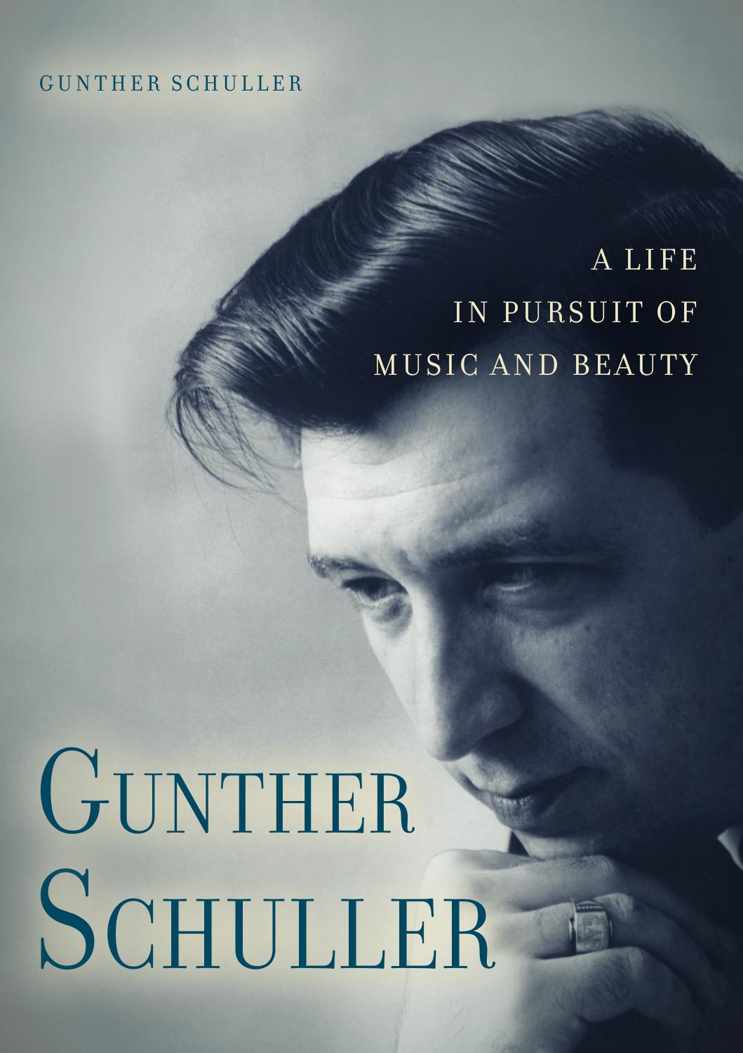 Gunther Schuller : a Life in Pursuit of Music and Beauty by Schuller Gunther