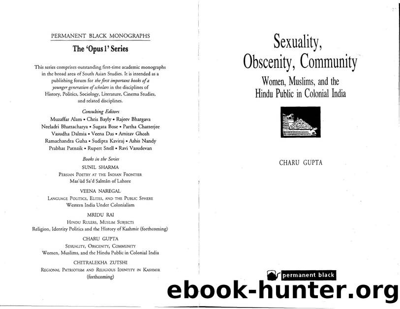 Gupta by Sexuality Obscenity Community. Women Muslims & the Hindu Public in Colonial India (2001)