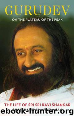Gurudev: On the Plateau of the Peak: The Life of Sri Sri Ravi Shankar by Bhanumathi Narasimhan