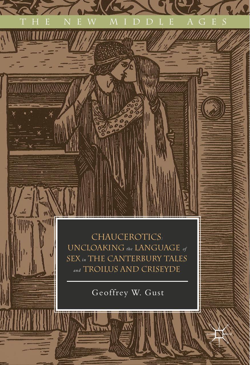 Gust by Chaucerotics; Uncloaking the Language of Sex in The Canterbury Tales & Troilus & Criseyde (2018)