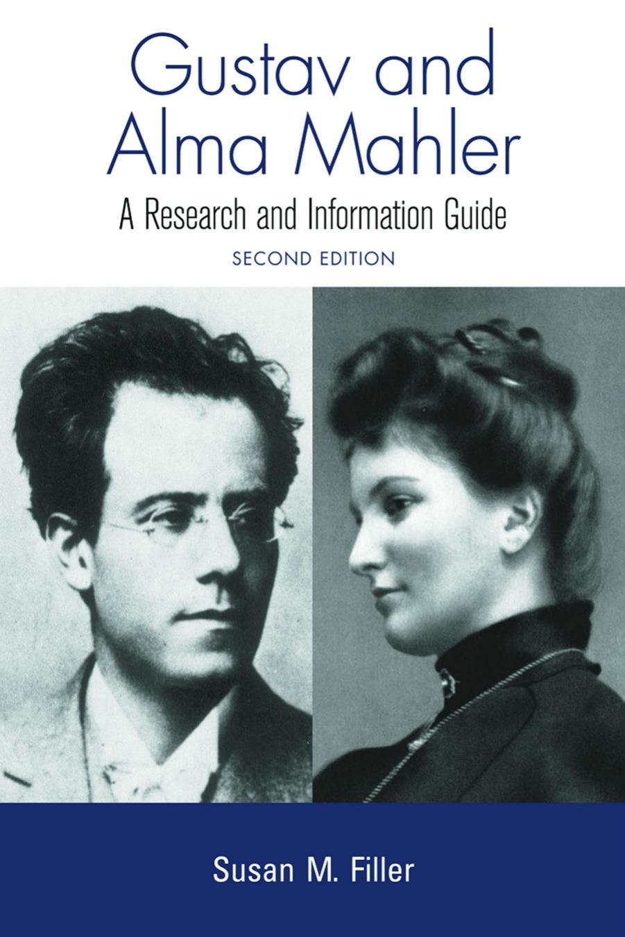 Gustav and Alma Mahler: A Research and Information Guide by Susan M. Filler