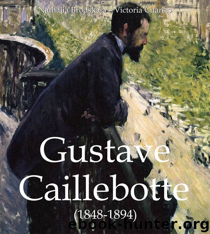 Gustave Caillebotte by Nathalia Brodskaïa Victoria Charles