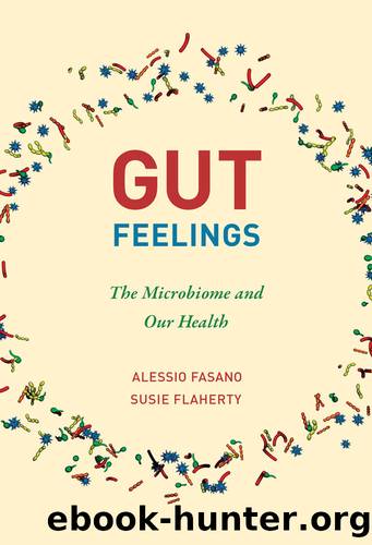 Gut Feelings: The Microbiome and Our Health by Alessio Fasano & Susie Flaherty