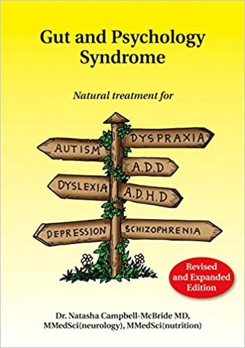 Gut and Psychology Syndrome: Natural Treatment for Autism, ADD/ADHD, Dyslexia, Dyspraxia, Depression, Schizophrenia by Natasha Campbell-Mcbride