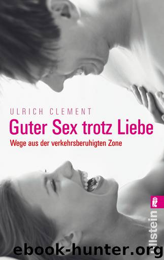 Guter Sex Trotz Liebe by Ulrich Clement