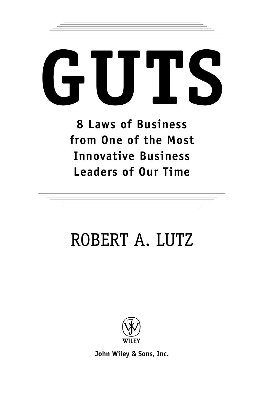 Guts: 8 Laws of Business from One of the M Innovative Business Leaders of Our Time by Robert A. Lutz