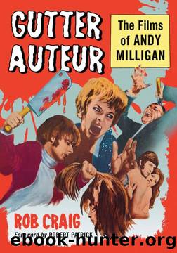 Gutter Auteur: The Films of Andy Milligan by Rob Craig;Foreword by Robert Patrick