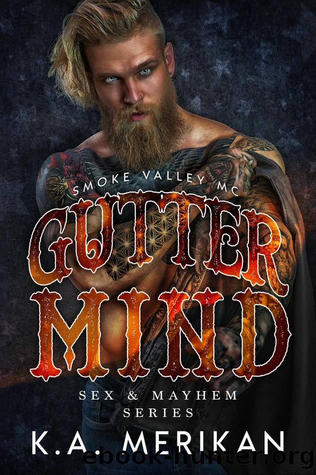 Gutter Mind - Smoke Valley MC (MM biker romance) (Sex & Mayhem Book 12) by Merikan K.A