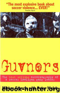 Guvnors: The Autobiography of a Football Hooligan Gang Leader by Peter Walsh & Mickey Francis