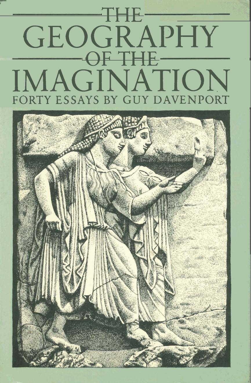 Guy Davenport by The Geography of the Imagination- Forty Essays (pdf)