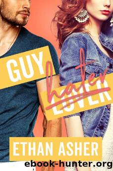 Guy Hater: A Romantic Comedy by Ethan Asher