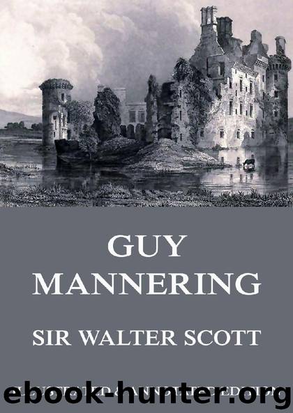Guy Mannering (Extended Illustrated And Annotated Edition) by Sir Walter Scott