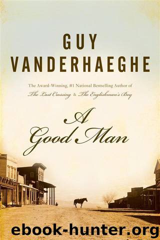 Guy Vanderhaeghe by A Good Man