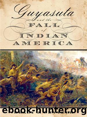 Guyasuta and the Fall of Indian America by Crytzer Brady J.;