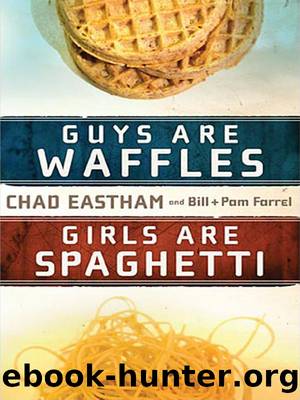 Guys Are Waffles, Girls Are Spaghetti by Chad Eastham