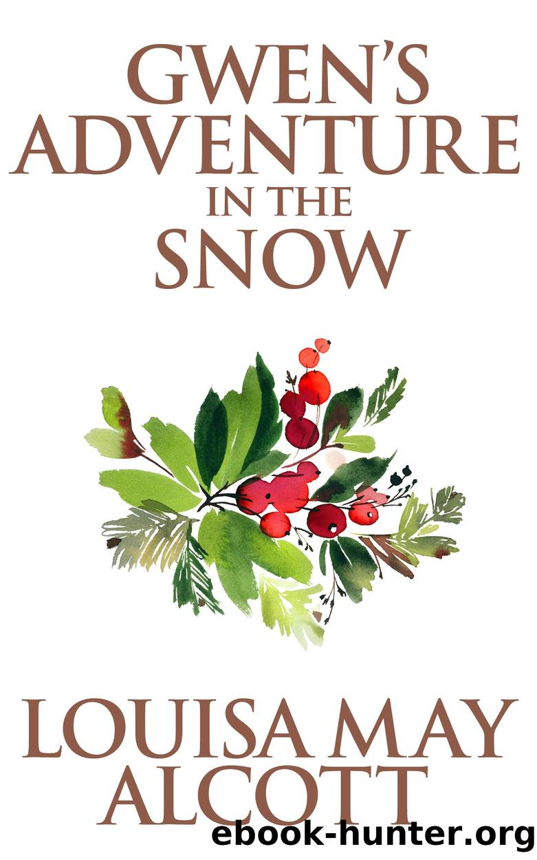 Gwen's Adventure in the Snow by Louisa May Alcott