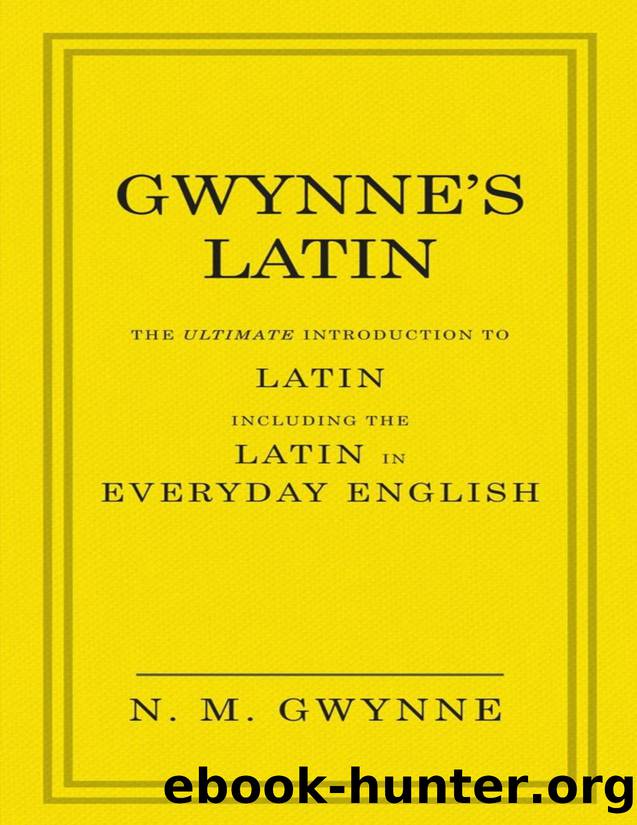 Gwynne's Latin: The Ultimate Introduction to Latin Including the Latin in Everyday English - PDFDrive.com by N.M. Gwynne