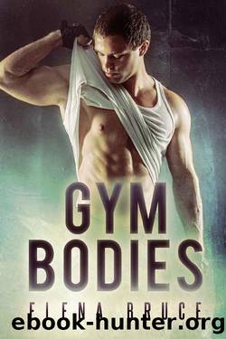 Gym Bodies (Hot Bodies Trilogy Book 1) by Elena Bruce