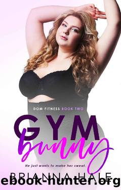 Gym Bunny (Dom Fitness Book 2) by Brianna Hale